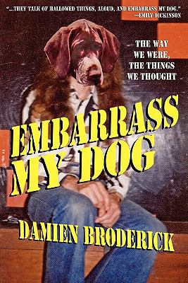 Embarrass My Dog: The Way We Were, the Things W... 1434412067 Book Cover