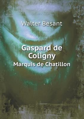Gaspard de Coligny Marquis de Chatillon 5518621566 Book Cover