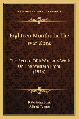 Eighteen Months In The War Zone: The Record Of ... 1166046575 Book Cover