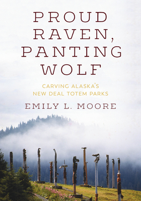 Proud Raven, Panting Wolf: Carving Alaska's New... 0295747552 Book Cover