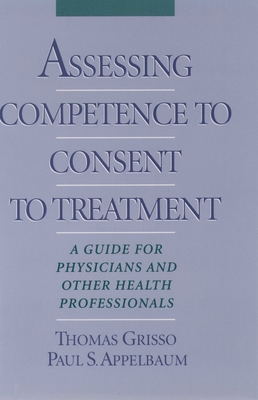 Assessing Competence to Consent to Treatment : A Guide for Physicians and Other Health Professionals