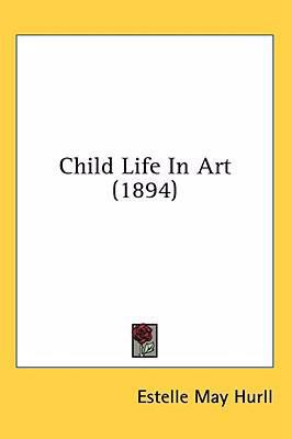 Child Life In Art (1894) 1436605091 Book Cover