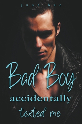 A Bad Boy Accidentally Texted Me B0B4J1SN8C Book Cover