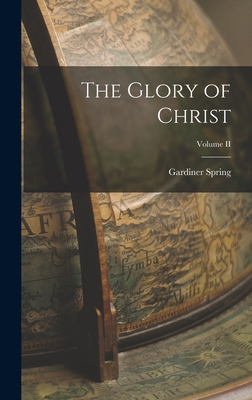 The Glory of Christ; Volume II 1017066299 Book Cover