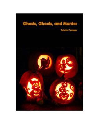 Ghosts, Ghouls, and Murder 1500518484 Book Cover