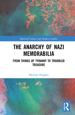 The Anarchy of Nazi Memorabilia: From Things of... 036742200X Book Cover