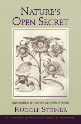 Nature's Open Secret: Introductions to Goethe's... 0880107154 Book Cover
