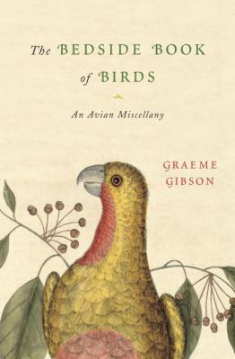The Bedside Book of Birds: An Avian Miscellany 0385514832 Book Cover