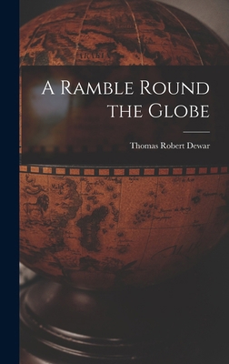A Ramble Round the Globe 101541852X Book Cover