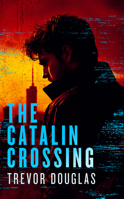 The Catalin Crossing: A Crime Thriller Where On... 103670971X Book Cover