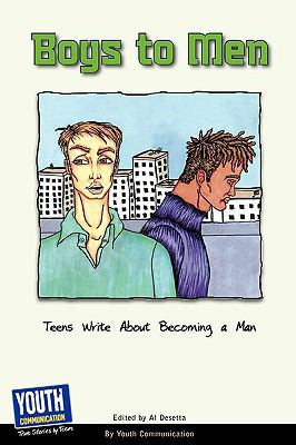 Boys to Men: Teens Write about Becoming a Man 1933939737 Book Cover