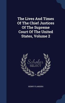 The Lives And Times Of The Chief Justices Of Th... 1340055880 Book Cover