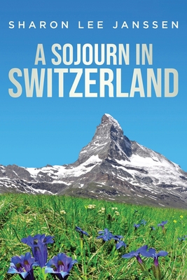 A Sojourn in Switzerland 1637673655 Book Cover