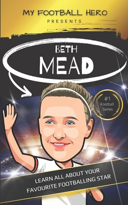 My Football Hero: Beth Mead Biography: Ages 8-1... B09ZCN5WKB Book Cover