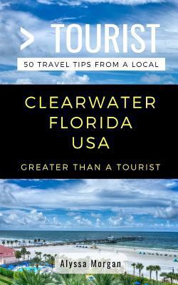 Greater Than a Tourist- Clearwater Florida USA:... 1717796850 Book Cover