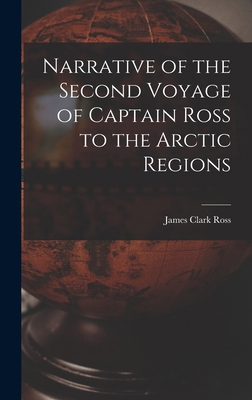 Narrative of the Second Voyage of Captain Ross ... 1015954707 Book Cover