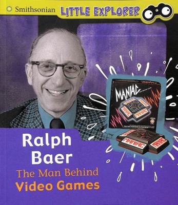 Ralph Baer: The Man Behind Video Games (Little ... 1474786863 Book Cover