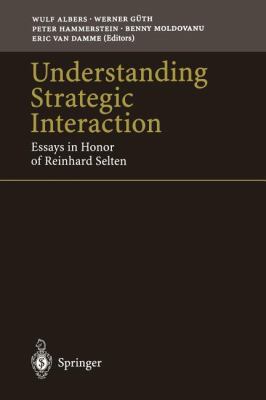 Understanding Strategic Interaction: Essays in ... 3642644309 Book Cover