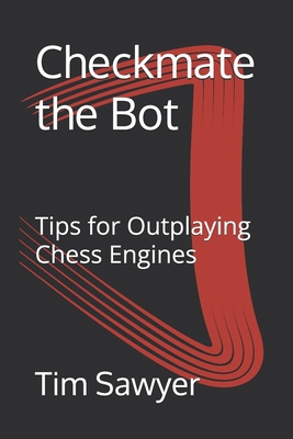 Checkmate the Bot: Tips for Outplaying Chess En... B0D3HDPKX5 Book Cover