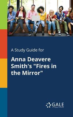 A Study Guide for Anna Deavere Smith's "Fires i... 137538001X Book Cover