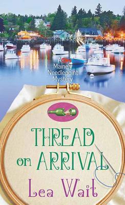 Thread on Arrival: A Mainely Needlepoint Mystery [Large Print] 1643583689 Book Cover