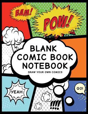 Blank Comic Book Notebook: Create Your Own Comi... 1978214960 Book Cover