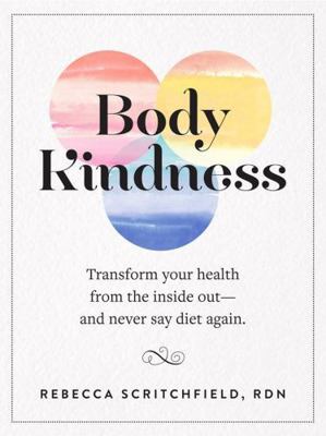 Body Kindness: Transform Your Health from the I... 0761187294 Book Cover