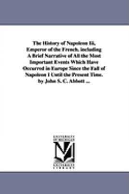 The History of Napoleon Iii, Emperor of the Fre... 1425568920 Book Cover