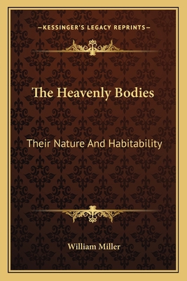 The Heavenly Bodies: Their Nature And Habitability 1163790605 Book Cover