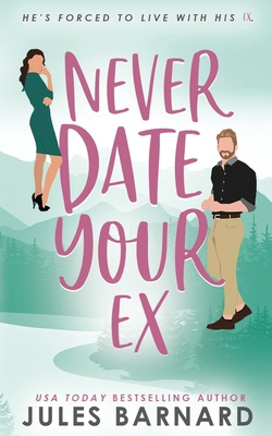 Never Date Your Ex 1960648195 Book Cover