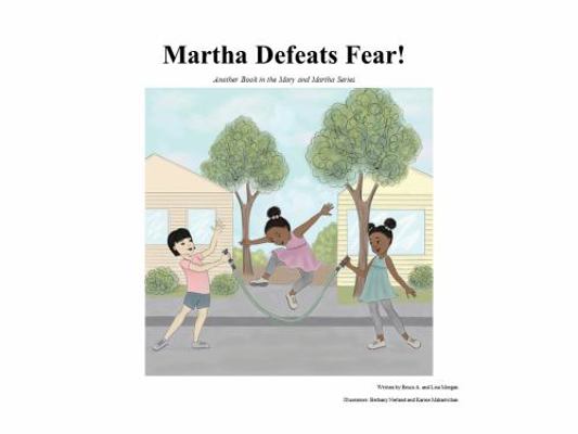 Martha Defeats Fear!: Another Book in the Mary ... 1735753114 Book Cover