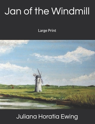 Jan of the Windmill: Large Print 1087169275 Book Cover