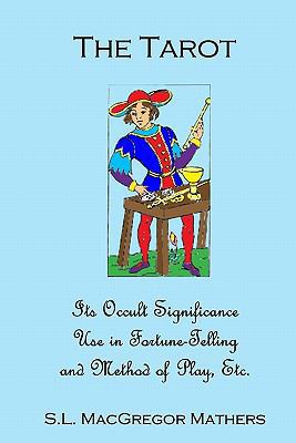 The Tarot: Its Occult Significance, Use In Fort... 1438267401 Book Cover