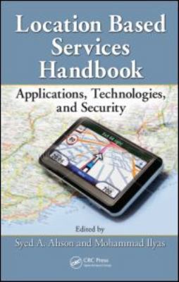 Location-Based Services Handbook: Applications,... 1420071963 Book Cover