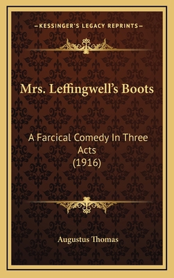 Mrs. Leffingwell's Boots: A Farcical Comedy In ... 1167059506 Book Cover