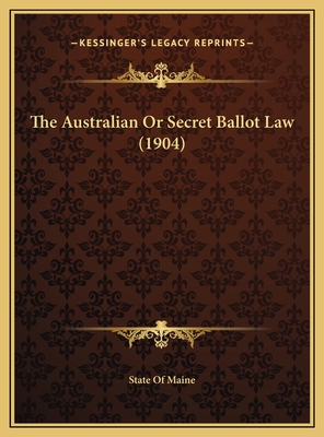 The Australian Or Secret Ballot Law (1904) 1169418767 Book Cover