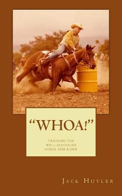 "whoa!": Training The Well-Schooled Horse and R... 1492243671 Book Cover