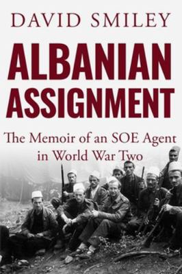 Albanian Assignment: The Memoir of an SOE Agent... 1913518795 Book Cover