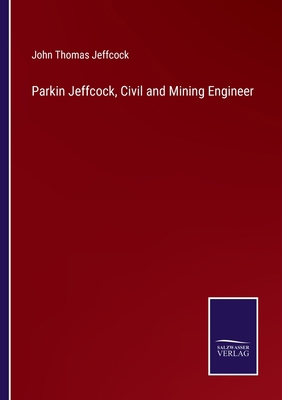 Parkin Jeffcock, Civil and Mining Engineer 3752568569 Book Cover