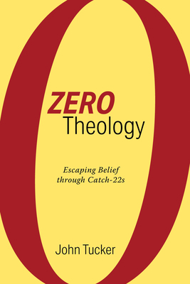 Zero Theology: Escaping Belief Through Catch-22s 1532675186 Book Cover