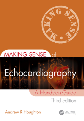 Making Sense of Echocardiography: A Hands-On Guide 1032303549 Book Cover
