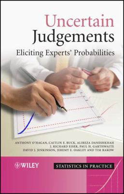 Uncertain Judgements: Eliciting Experts' Probab... 0470029994 Book Cover