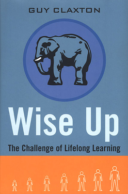 Wise Up: The Challenge of Lifelong Learning 1582340390 Book Cover