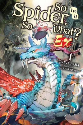 So I'm a Spider, So What? Ex, Vol. 1 (Light Novel) B0DZ1ZB47X Book Cover