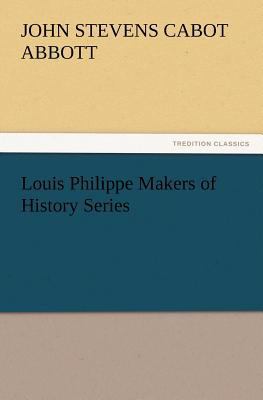 Louis Philippe Makers of History Series 3847221078 Book Cover