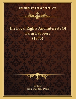 The Local Rights And Interests Of Farm Laborers... 1167156730 Book Cover