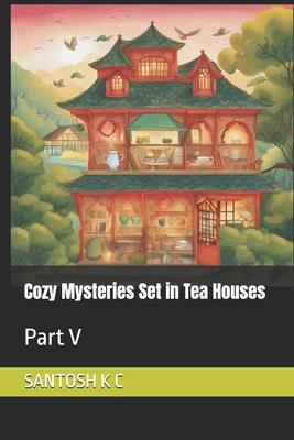 Cozy Mysteries Set in Tea Houses: Part V B0DVZPHM57 Book Cover