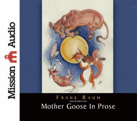 Mother Goose in Prose 1596449772 Book Cover