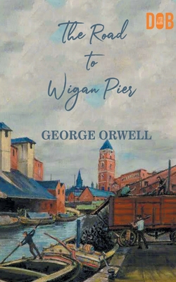 The Road to Wigan Pier 9389847206 Book Cover