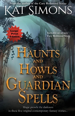 Haunts and Howls and Guardian Spells: Large Pri... [Large Print] 1944600450 Book Cover